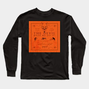 THE DEVIL MADE ME DO IT! Long Sleeve T-Shirt